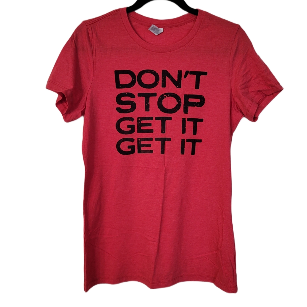Dont Stop Get It Get It Graphic Tee Size Small  Medium Red